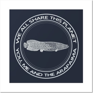 Arapaima - We All Share This Planet - on dark colors Posters and Art